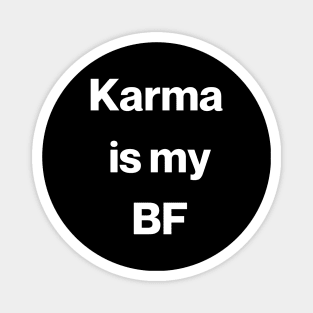 Karma is my BF Magnet